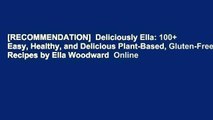 [RECOMMENDATION]  Deliciously Ella: 100  Easy, Healthy, and Delicious