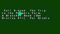Full E-book  The Trip to the Pumpkin Farm: A Branches Book (Owl Diaries #11)  For Kindle
