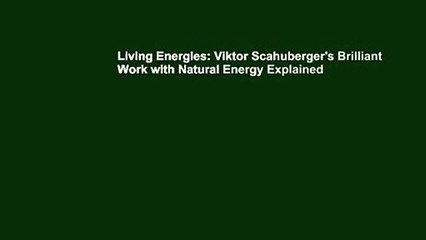 Living Energies: Viktor Scahuberger's Brilliant Work with Natural Energy