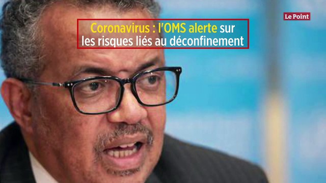 Coronavirus : l'OMS alerte sur les risques liés au déconfinement
