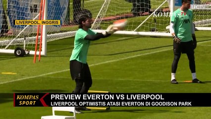 Akan Bertandang ke Goodison Park, Liverpool Optimis Hadapi Everton