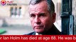 Actor Ian Holm, Who Played King Lear To Bilbo Baggins, Has Killed