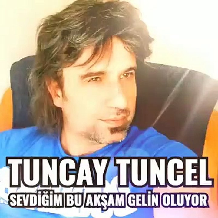 TUNCAY TUNCEL -- SEVDİĞİM BU AKŞAM GELİN OLUYOR