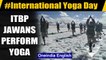 International Yoga Day: ITBP Jawans perform yoga at an altitude of 18,000 feet in Ladakh|Oneindia
