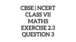 question of math for class 7 I CBSE | NCERT | CLASS 7 | MATHS | EXERCISE 2.3 | QUESTION 3