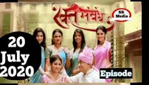 Rakt Sambandh 20 July 2020 Full Episode | रक्त सम्बंध