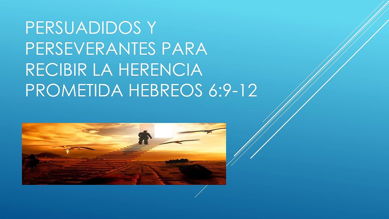 Persuadidos y perseverantes para recibir la herencia prometida
