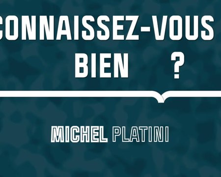Quiz - Connaissez-vous bien Michel Platini ?