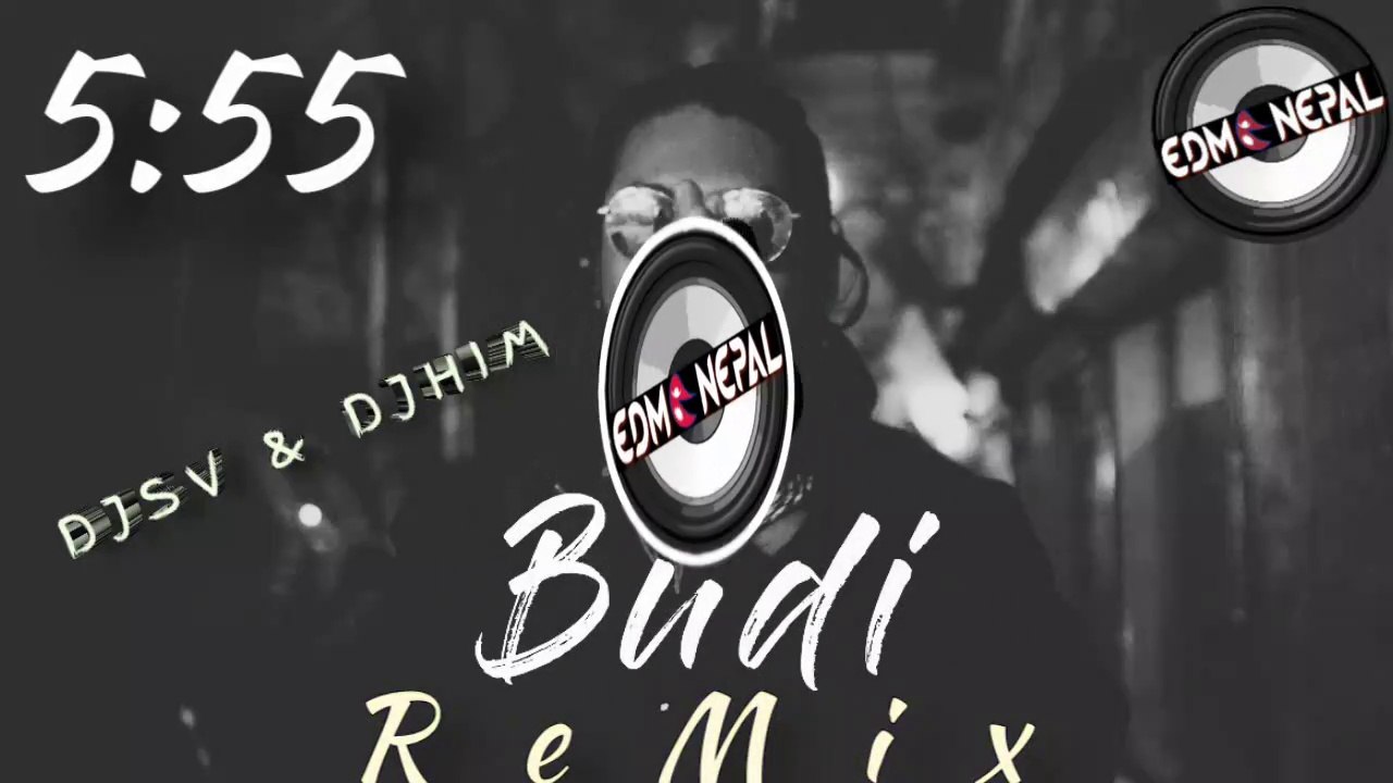 5_55 - Budi Nepali Remix - DjSV &  DjHiM - EDM NEPAL