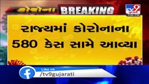 More 580 tested positive for coronavirus in Gujarat today, 655 recovered