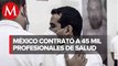 Por la pandemia, 45 mil profesionales de la salud se contrataron: López-Gatell