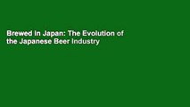 Brewed in Japan: The Evolution of the Japanese Beer Industry