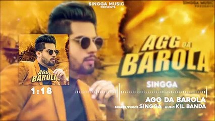AGG DA BAROLA - SINGGA (Official Song) - Kil Banda - Lovely - Latest Punjabi Song 2020