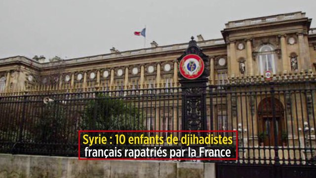 Syrie : 10 enfants de djihadistes français rapatriés par la France