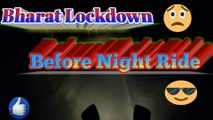 Bharat Lockdown Before Night Ride !!!