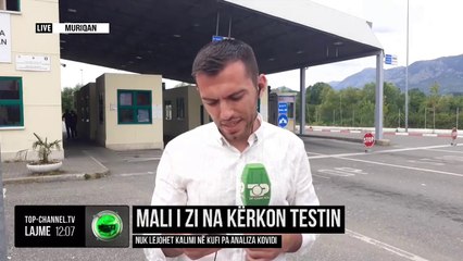 Скачать видео: Mali i Zi na kërkon testin/ Nuk lejohet kalimi në kufi pa analiza kovidi