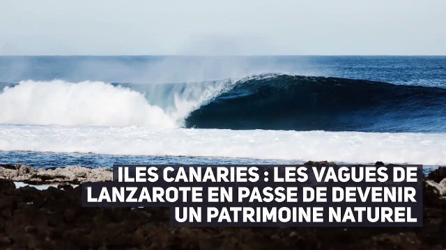 ILES CANARIES : LES VAGUES DE LANZAROTE EN PASSE DE DEVENIR UN PATRIMOINE NATUREL
