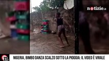 Nigeria, bambino danza sotto la pioggia: il video emozionante fa il giro del mondo | Notizie.it