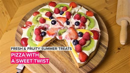 Fresh & Fruity Summer Treats: Pizza with a sweet twist