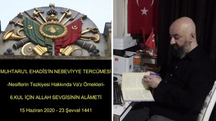 6.DERS KUL İÇİN ALLAH SEVGİSİNİN ALÂMETİ  15 Haziran 2020 - 23 Şevval 1441