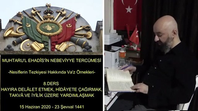 8.DERS HAYIRA DELÂLET ETMEK, HİDÂYETE ÇAĞIRMAK,TAKVÂ VE İYİLİK ÜZERE YARDIMLAŞMAK 15 Haziran 2020 - 23 Şevval 1441
