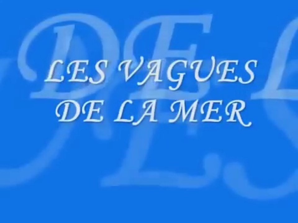 Les vagues de la mer...sont des baisers.