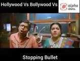 Hollywood vs bollywood vs tollywood stopping bullet