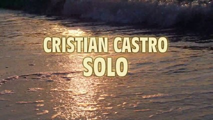 Cristian Castro  - Solo - "A capela" (con video y letra) - HD