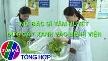 Nữ bác sĩ tâm huyết đưa cây xanh vào bệnh viện