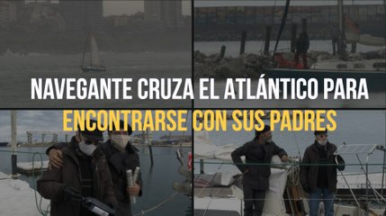 Navegante cruza el Atlántico para encontrarse con sus padres