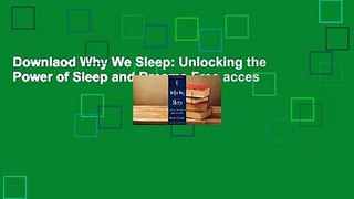 Downlaod Why We Sleep: Unlocking the Power of Sleep and Dreams Free acces
