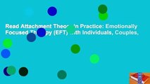 Read Attachment Theory in Practice: Emotionally Focused Therapy (EFT) with Individuals, Couples,