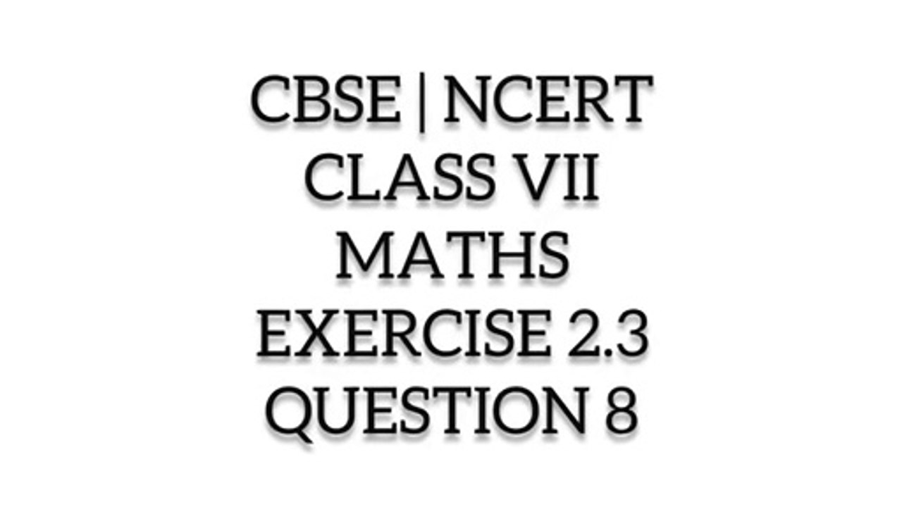 CBSE | NCERT | CLASS 7TH | MATHS | EXERCISE 2.3 | QUESTION 8 I ncert solutions for class 7