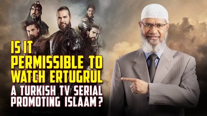 Is it Permissible to Watch Ertugrul a Turkish TV Serial Promoting Islaam_ – Dr Zakir Naik