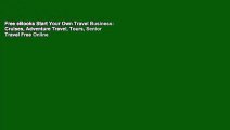Free eBooks Start Your Own Travel Business: Cruises, Adventure Travel, Tours,