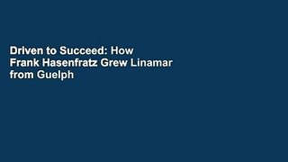 Driven to Succeed: How Frank Hasenfratz Grew Linamar from Guelph to Global