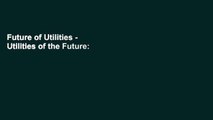 Future of Utilities - Utilities of the Future: How Technological Innovations