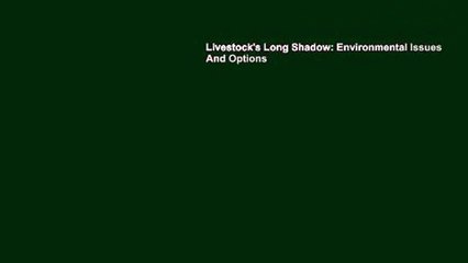 Livestock's Long Shadow: Environmental Issues And Options