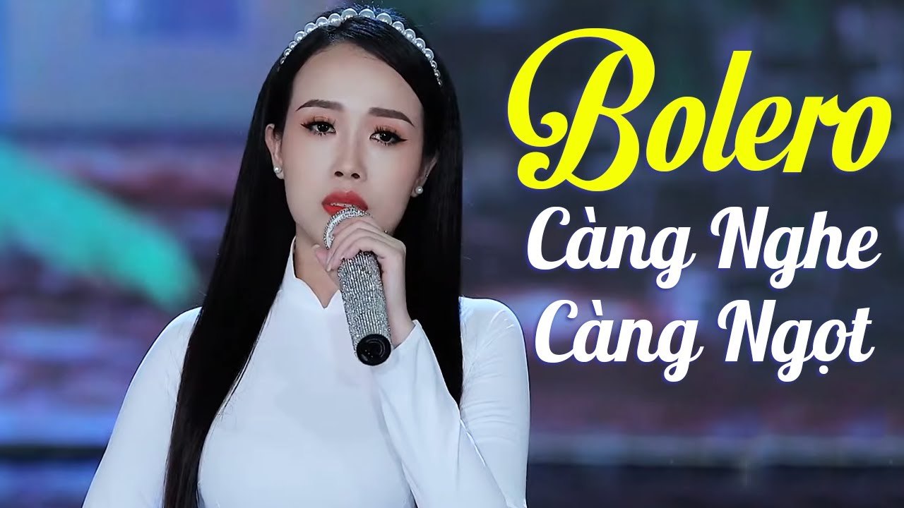 Càng Nghe Càng Ngọt - Mỹ Nhân Bolero Đốn Tim Triệu Người Nghe  Quang Như Ý