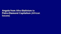 Angola from Afro-Stalinism to Petro-Diamond Capitalism (African Issues)