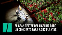 El Gran Teatre del Liceu ha dado un concierto para 2.292 plantas