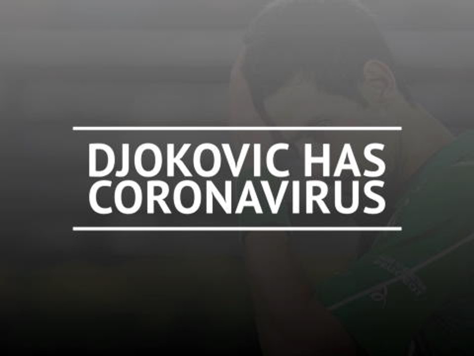 Novak Djokovic tests positive for coronavirus