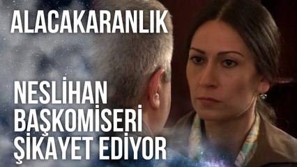 Neslihan, Tahir Başkomiseri Şikayet Ediyor | Alacakaranlık 20. Bölüm