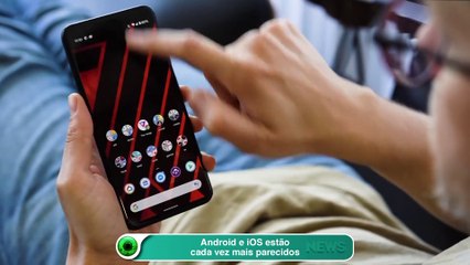 Android e iOS estão cada vez mais parecidos