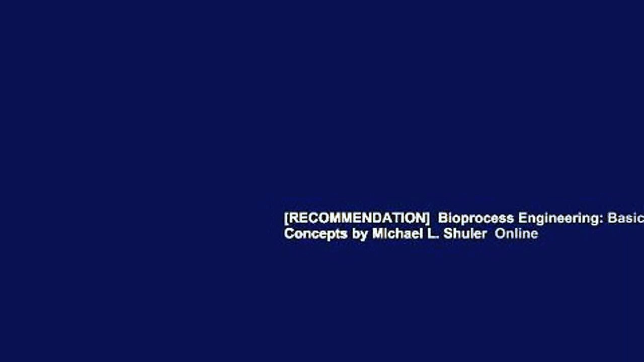 [RECOMMENDATION]  Bioprocess Engineering: Basic Concepts by Michael L. Shuler