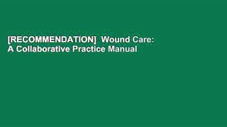 [RECOMMENDATION]  Wound Care: A Collaborative Practice Manual for Health