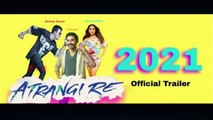 Atrangi Re  Latest Hindi Bollywood Upcominf Movie Official Trailer Teaser First Look Akshay Kumar Dhanush Sara Ali Khan Anand L Rai 2021