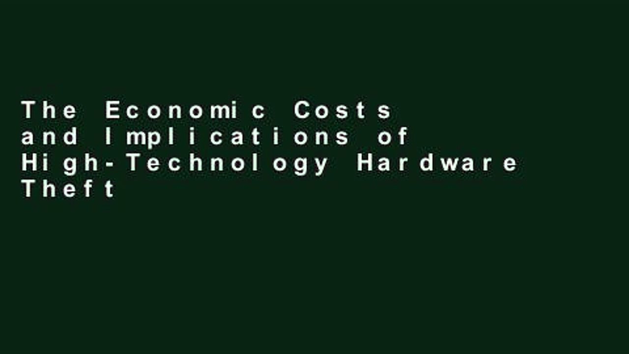 The Economic Costs and Implications of High-Technology Hardware Theft