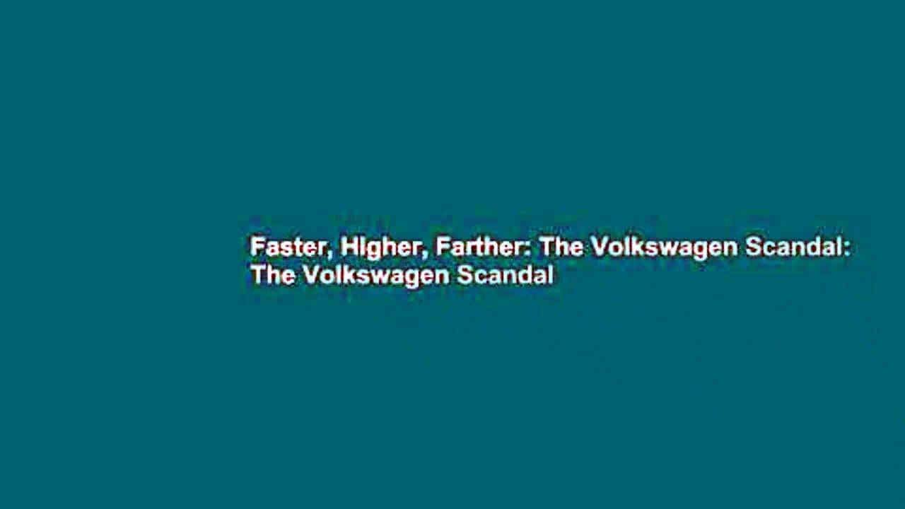 Faster, Higher, Farther: The Volkswagen Scandal: The Volkswagen Scandal