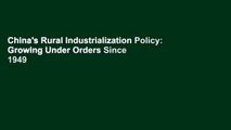 China's Rural Industrialization Policy: Growing Under Orders Since 1949